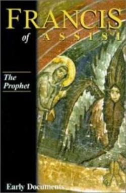 Francis of Assisi: Early Documents (Vol 3 The Prophet)