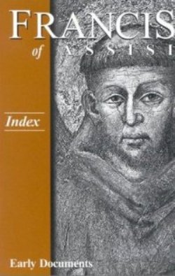 Francis of Assisi: Early Documents (Vol 4 Index)